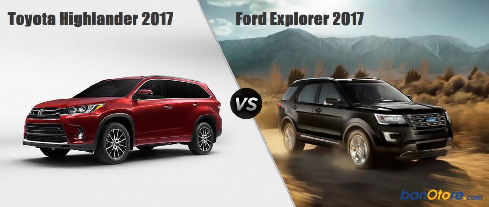 Nên mua Ford Explorer 2017 hay Toyota Highlander 2017