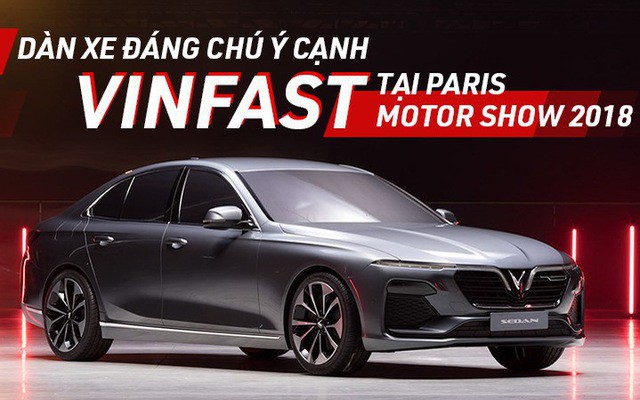 VinFast đậm sắc dân tộc sánh vai cùng “tân binh” nào tại Paris Motor Show 2018? 4